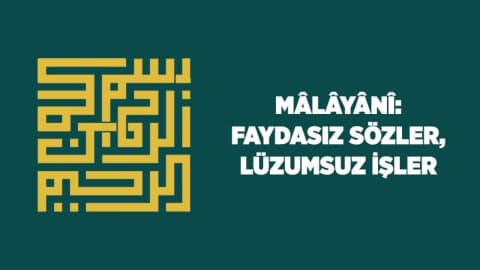 Malayani: Faydasız Sözler, Lüzumsuz İşler