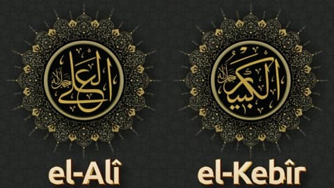 Yücelerin Yücesi, Büyüklerin En Büyüğü: El Alî ve El Kebîr Olan Allah