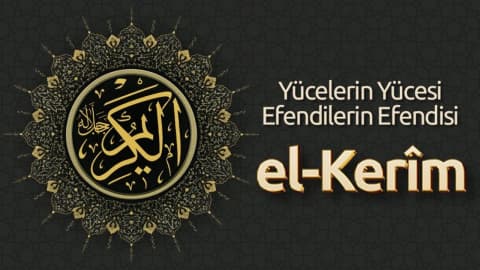 Yücelerin Yücesi, Efendilerin Efendisi: El Kerîm
