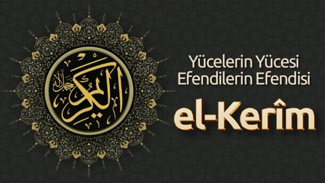 Yücelerin Yücesi, Efendilerin Efendisi: El Kerîm