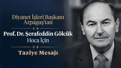 Diyanet İşleri Başkanı Arpaguş’tan Prof. Dr. Şerafeddin Gölcük hoca için taziye mesajı