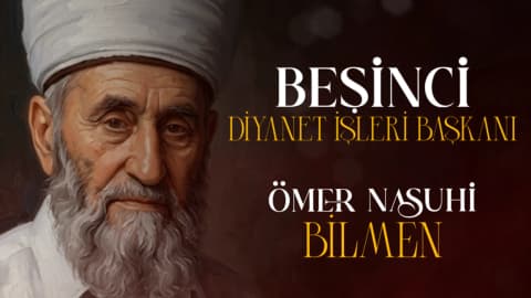 Beşinci Diyanet İşleri Başkanı: Ömer Nasuhi Bilmen