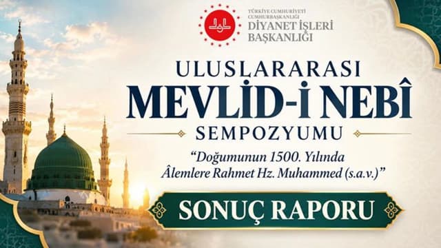 Uluslararası Mevlid-i Nebî Sempozyumu’nun sonuçlandı