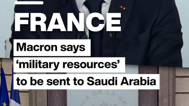 Macron says ‘military resources’ to be sent to Saudi Arabia