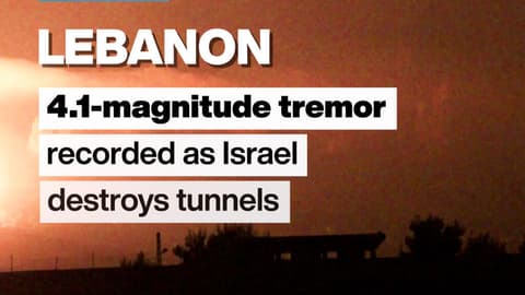 Lebanon: Tremor recorded as Israel says destroyed key Hezbollah tunnels